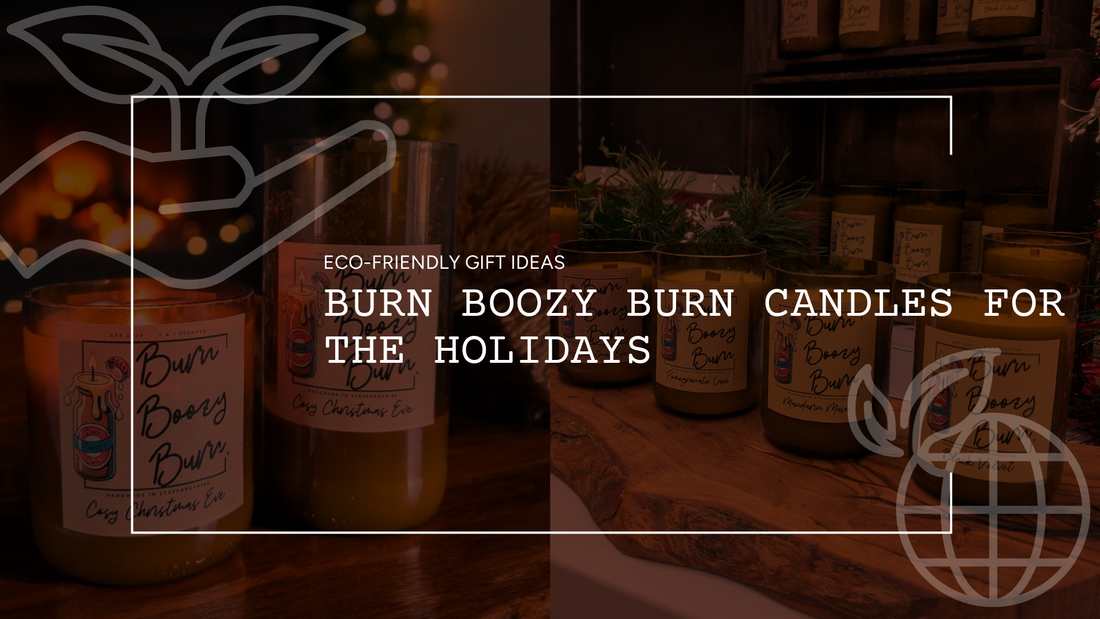 Eco-Friendly Gift Ideas: Burn Boozy Burn Candles for the Holidays