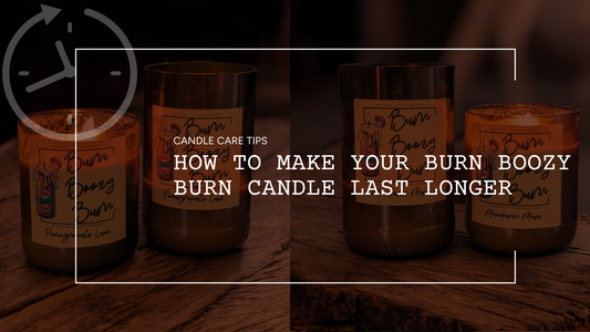 Candle Care Tips: How to Make Your Burn Boozy Burn Candle Last Longer
